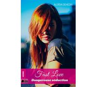 Fast Love : Dangereuse Séduction - Aloïsia Dehedin - Plumes De Marmotte - broché - Roman