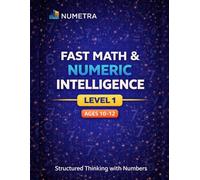 Fast Math & Numeric Intelligence: A Structured Mental Math Program for Ages 10-12