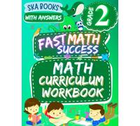 Fast Math Success: Math Curriculum Grade 2 Workbook: Homeschool or Classroom Curriculum: Math Practice Worksheets of Numeration, Addition, ... Geometry, Telling Time and More With Answers