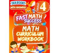 Fast Math Success: Math Curriculum Grade 4 Workbook: Homeschool or Classroom Curriculum: Math Practice Worksheets of Fractions, Multiplication, Division, Measurement, Geometry and More With Answers