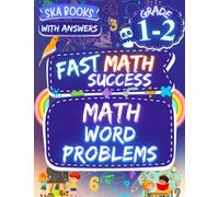 Fast Math Success: Math Word Problems Grade 1-2: 1st and 2nd Grade Addition and Subtraction Math Word Problems Workbook with Answer Key