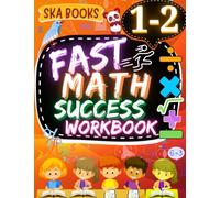 Fast Math Success Workbook Grade 1-2: 1st to 2nd Grade Math Workbook of Place Value, Numeration, Addition and Subtraction With Answers