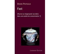 Fast Peut-on se réapproprier ses désirs dans une société de consommation ? - Didier Poiteaux - Lansman Eds - broché - Théâtre