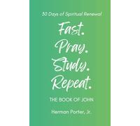 Fast. Pray. Study. Repeat. The Book of John: 30 Days of Spiritual Renewal