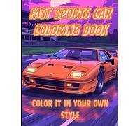 Fast Sports Car Coloring Book: Color it in your own style