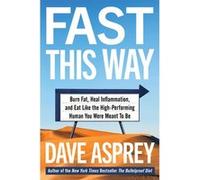 Fast This Way | Dave Asprey Dave Asprey (Auteur)