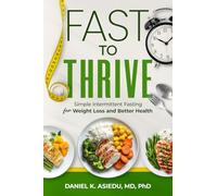 FAST TO THRIVE: Simple Intermittent Fasting for Weight Loss and Better Health