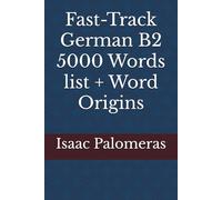 Fast-Track German B2 5000 Word list + Word Origin
