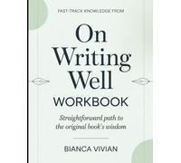 Fast-Track Knowledge From On writing well: Straightforward Path To The Original Book's Wisdom