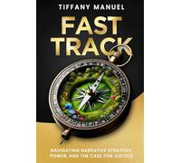 Fast Track: Navigating Narrative Strategy, Power and the Case for Justice