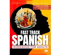 Fast Track Spanish Workbook for Adults: Learn Spanish with the 2 levels in 1 Workbook: Beginner & Advanced beginner with 2 QuickStudy guides