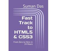 Fast Track to HTML5 & CSS3: From Zero to Hero in 24 Hours