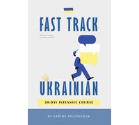 Fast-Track Ukrainian 30-Day Intensive Course: Essential for Travel, Work, Study - With Audio | One-Month Course for Beginners, Kids, Adults | Travel Guide Book for Business Meetings, Culture