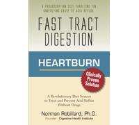 Fast Tract Digestion Heartburn: Clinically Proven Diet Solution to Treat and Prevent Acid Reflux and GERD without Drugs