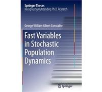 Fast Variables in Stochastic Population Dynamics - George William Albert Constable - Springer International Publishing AG - Livre en Anglais - Paperback George William Albert ConstableGeorge William A