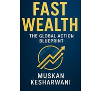Fast Wealth: The Global Action Blueprint