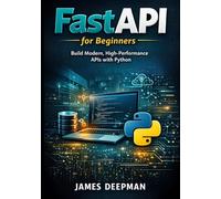 FastAPI for Beginners: Build Modern, High-Performance APIs with Python