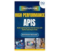 FastAPI for HighPerformance APIs: Build Lightning-Fast Web Services with Python and Async Tools