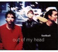 Fastball - Out of My Head/Altamont/Human Torch