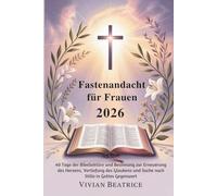 Fastenandacht für Frauen 2026: 40 Tage der Bibellektüre und Besinnung zur Erneuerung des Herzens, Vertiefung des Glaubens und Suche nach Stille in Gottes Gegenwart