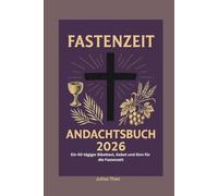 Fastenzeit Andachtsbuch 2026: Ein 40-tägiger Bibeltext, Gebet und Sinn für die Fastenzeit