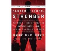 Faster, Higher, Stronger : The New Science of Creating Superathletes, and How You Can Train Like Them - [Version Originale] Inconnu (Auteur)