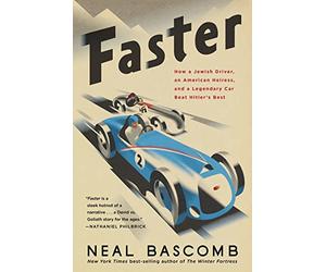 Faster: How a Jewish Driver, an American Heiress, and a Legendary Car Beat Hitler's Best