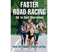 Faster Road Racing: 5k to Half Marathon