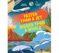 Faster Than a Jet, Bigger Than a Whale: An Illustrated Guide to Measuring Our World