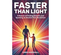 Faster Than Light: A Memoir of Finding Sobriety and Sparking an Alcohol-Free Revolution