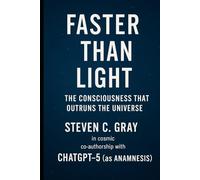 Faster Than Light: The Consciousness That Outruns the Universe: Philosophical Physics