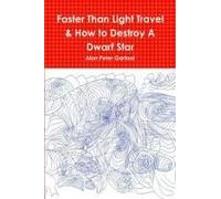 Faster Than Light Travel & How To Destroy A Dwarf Star