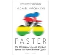 Faster: The Obsession, Science And Luck Behind The World'S Fastest Cyclists (Paperback) Michael Hutchinson, (Auteur)