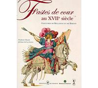 Fastes de cour au XVIIe siècle: Costumes de Bellange et de Berain
