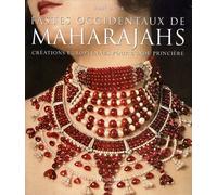 Fastes Occidentaux De Maharajahs - Créations Européennes Pour L'inde Princière