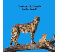 Fastest Animals in the World Kids Book: Great Book about the Fast Animals on Planet Earth