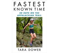 Fastest Known Time 40 Days on the Appalachian Trail - Tara Dower - Gallery books - ebook (ePub) - Livre
