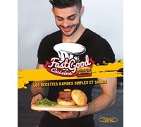 Fastgood Cuisine - Les Recettes Rapides, Simples Et Saines