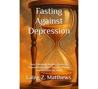 Fasting Against Depression: How Metabolic Healing Reverses Neuroinflammation, Balances Mood, and Rebuilds the Mind
