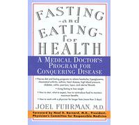 Fasting-And Eating-For Health: A Medical Doctor's Program for Conquering Disease