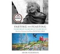 Fasting and Feasting: The Life of Visionary Food Writer Patience Gray - [Version Originale] Inconnu (Auteur)