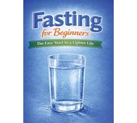 Fasting for Beginners: The easy start to a lighter life