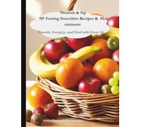 Fasting Smoothies Recipes & Hair ointment: Nourish & Sip ‘50’ Fasting Smoothies Recipes & Hair ointment