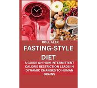 FASTING-STYLE DIET.: A GUIDE ON HOW INTERMITTENT CALORIE RESTRICTION LEADS IN DYNAMIC CHANGES TO HUMAN BRAINS.
