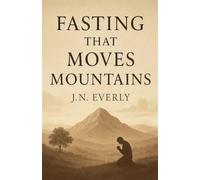 Fasting That Moves Mountains