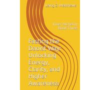 Fasting the Daoist Way: Unlocking Energy, Clarity, and Higher Awareness
