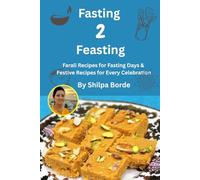 Fasting to Feasting: Farali Recipes for Fasting Days & Festive Recipes for Every Celebration