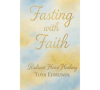 Fasting with Faith: A 7-Day Guided Journal for Spiritual Strength and Clarity: Prayers, Affirmations & Wisdom for the Journey
