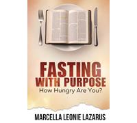FASTING WITH PURPOSE: HOW HUNGRY ARE YOU?