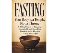 FASTING: Your Body Is A Temple Not a Throne